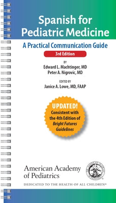 Spanish for Pediatric Medicine: A Practical Communication Guide by Machtinger, Edward L.