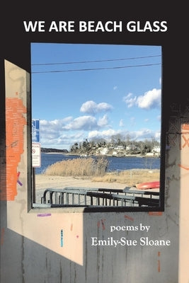 We Are Beach Glass by Sloane, Emily-Sue