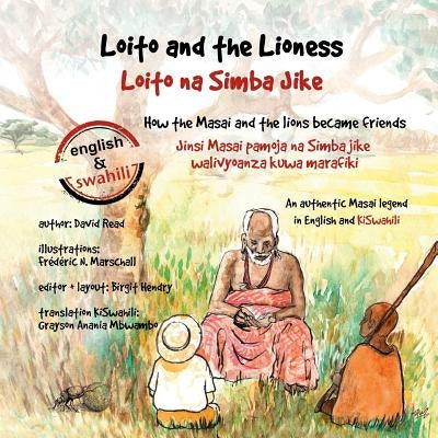 Loito and the Lioness: How the Masai and the lions became friends by Hendry, Birgit