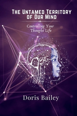 The Untamed Territory of Our Mind by Bailey, Doris G.