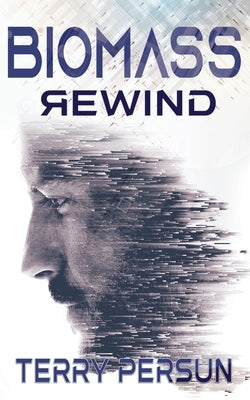 Biomass: Rewind by Persun, Terry