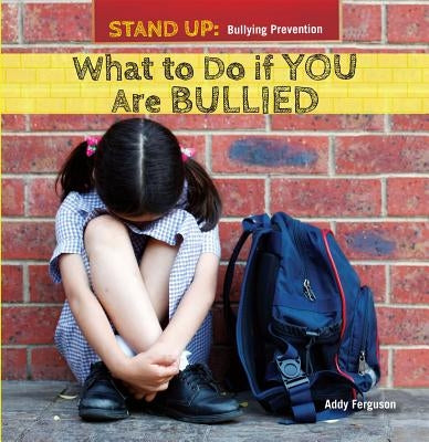 What to Do If You Are Bullied by Ferguson, Amanda