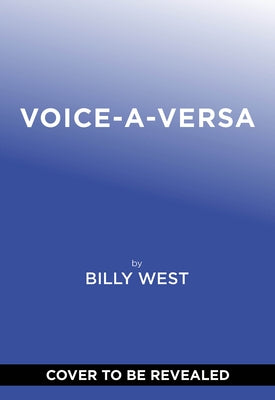Voice-A-Versa: Finding My Voice(s) Behind the MIC by West, Billy