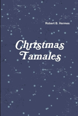 Christmas Tamales by Hermes, Robert B.