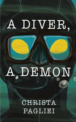 A Diver, A Demon by Pagliei, Christa