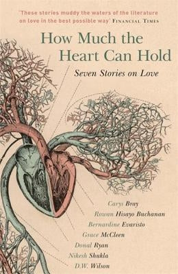How Much the Heart Can Hold: Seven Stories on Love by Evaristo, Bernardine