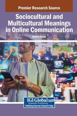 Sociocultural and Multicultural Meanings in Online Communication by Taiwo, Rotimi