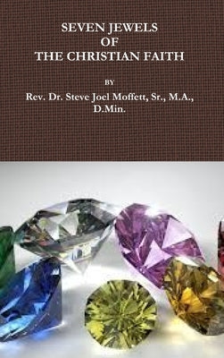 Seven Jewels of the Christian Faith by Moffett, M. a., Sr.