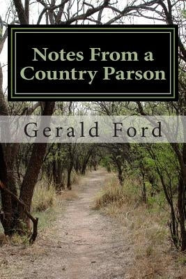 Notes From a Country Parson by Ford, Gerald