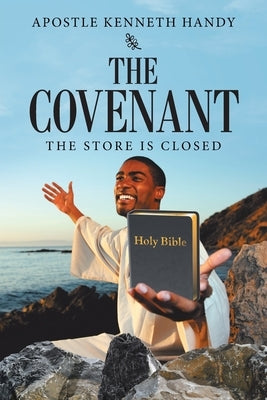The Covenant: The Store Is Closed by Handy, Apostle Kenneth