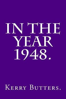 In the Year 1948. by Butters, Kerry
