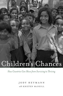 Children's Chances: How Countries Can Move from Surviving to Thriving by Heymann, Jody