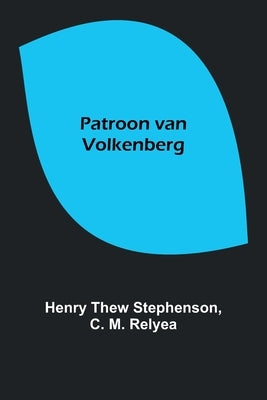 Patroon van Volkenberg by Stephenson, Henry Thew