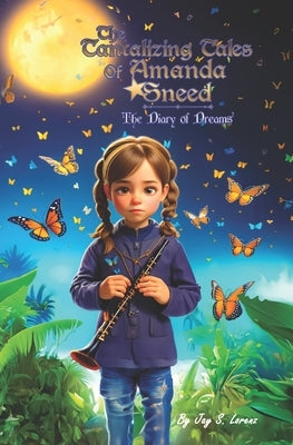 The Tantalizing Tales of Amanda Sneed: The Diary of Dreams by Volion, Chris