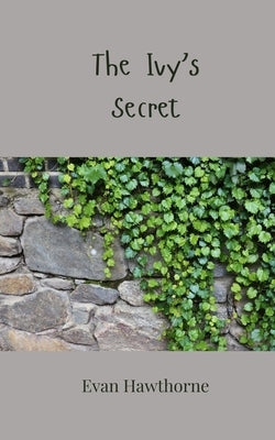 The Ivy's Secret by Hawthorne, Evan