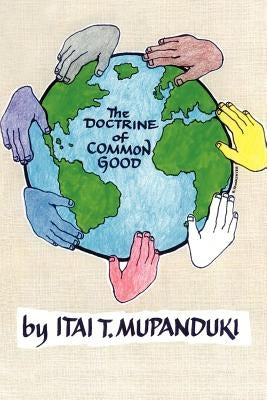 The Doctrine of Common Good by Mupanduki, Itai