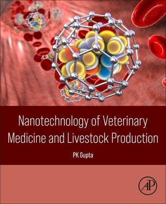 Nanotechnology of Veterinary Medicine and Livestock Production by Gupta, Pk