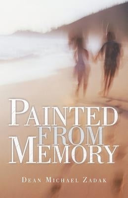 Painted from Memory by Zadak, Dean Michael