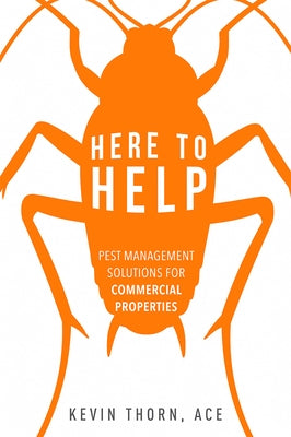 Here to Help: Pest Management Solutions for Commercial Properties by Kevin Thorn Ace