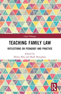 Teaching Family Law: Reflections on Pedagogy and Practice by Kha, Henry