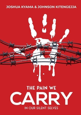 The Pain We Carry: In our silent selves by Kyama, Joshua