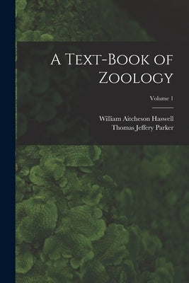 A Text-Book of Zoology; Volume 1 by Haswell, William Aitcheson