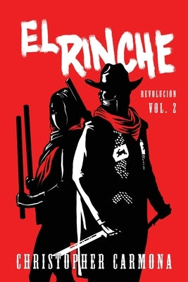 El Rinche: Revolución Vol. 2 by Carmona, Christopher