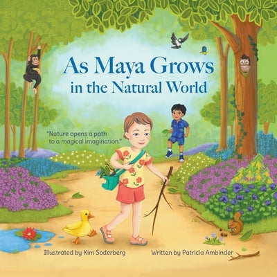 As Maya Grows in the Natural World: Nature Opens A Path to a Magical Imagination by Ambinder, Patricia