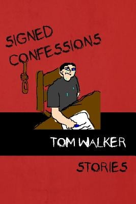 Signed Confessions: Stories by Walker, Tom