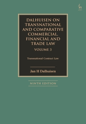 Dalhuisen on Transnational and Comparative Commercial, Financial and Trade Law Volume 3: Transnational Contract Law by Dalhuisen, Jan H.