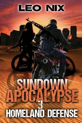 Sundown Apocalypse 3: Homeland Defense by Nix, Leo
