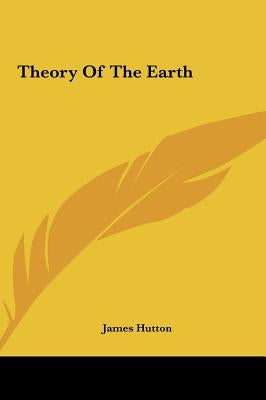 Theory of the Earth by Hutton, James