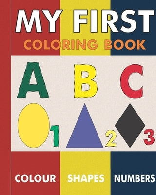 My First Coloring Book: Fun activity with ABC, Shapes, objects and animals for toddlers. by Activity