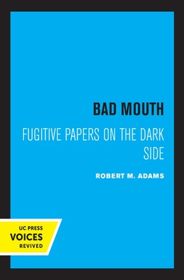 Bad Mouth: Fugitive Papers on the Dark Side by Adams, Robert M.