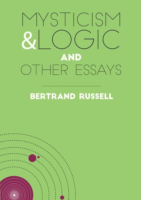 Mysticism & Logic and Other Essays by Russell, Bertrand