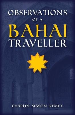 Observations of a Bahai Traveler by Remey, Charles Mason