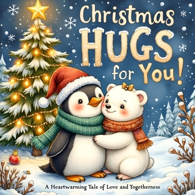Christmas Hugs for You!: A Heartwarming Tale of Love and Togetherness by Smothers, Jon