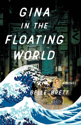 Gina in the Floating World by Brett, Belle