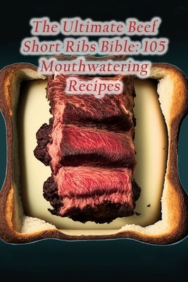 The Ultimate Beef Short Ribs Bible: 105 Mouthwatering Recipes by Yosh, Heavenly Hummus