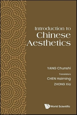 Introduction to Chinese Aesthetics by Yang, Chunshi