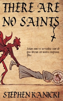 There Are No Saints by Kanicki, Stephen