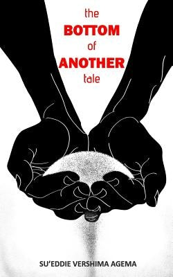 The Bottom of another Tale by Agema, Su'eddie Vershima