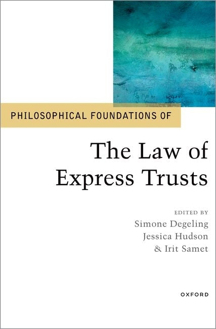 Philosophical Foundations of the Law of Express Trusts by Degeling, Simone