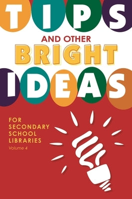 Tips and Other Bright Ideas for Secondary School Libraries, Volume 4 by Brake, Kate Vande
