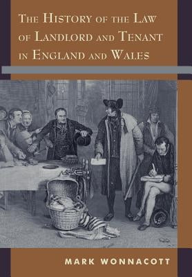 The History of the Law of Landlord and Tenant in England and Wales by Wonnacott, Mark