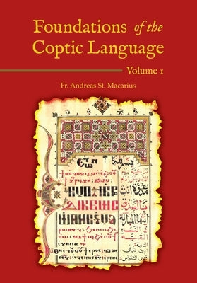 Foundations of the Coptic Language: Volume 1 by St Macarius, Andreas