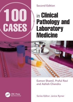 100 Cases in Clinical Pathology and Laboratory Medicine by Shamil, Eamon