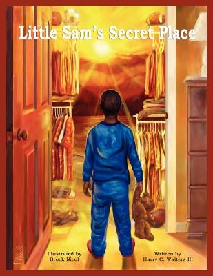 Little Sam's Secret Place by Walters, Harry C., III