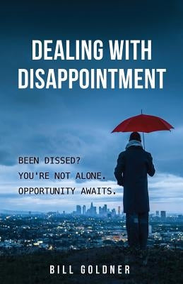 Dealing With Disappointment by Goldner, Bill