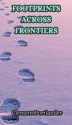 Footprints Across Frontiers by Portlander, Clement
